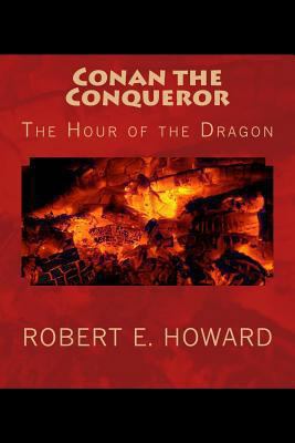 Conan the Conqueror: The Hour of the Dragon 1479238929 Book Cover