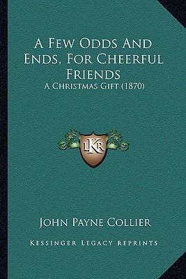 A Few Odds And Ends, For Cheerful Friends: A Ch... 1164525980 Book Cover