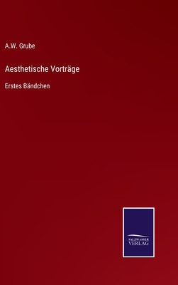 Aesthetische Vorträge: Erstes Bändchen [German] 3752595639 Book Cover