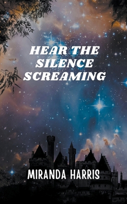 Hear the Silence Screaming B0CVCY34PK Book Cover