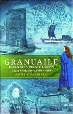 Granuaile: Ireland's Pirate Queen C.1530-1603 0863279139 Book Cover