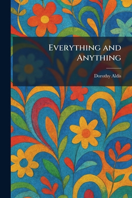 Everything and Anything 1025648692 Book Cover
