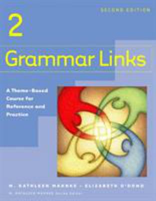 Grammar Links 2: A Theme-Based Course book by M. Kathleen Mahnke