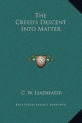 The Creed's Descent Into Matter 1169198503 Book Cover