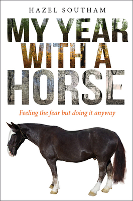 My Year with a Horse: Feeling the Fear But Doin... 074596849X Book Cover