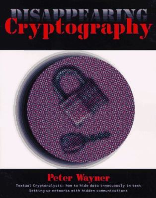 Disappearing Cryptography: Being and Nothingnes... 0127386718 Book Cover