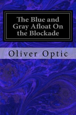 The Blue and Gray Afloat On the Blockade 1975942809 Book Cover