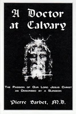 A Doctor at Calvary - The Passion of Our Lord J... 1773231707 Book Cover