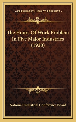The Hours Of Work Problem In Five Major Industr... 116911881X Book Cover