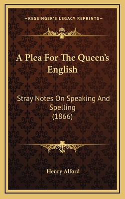 A Plea For The Queen's English: Stray Notes On ... 1164333704 Book Cover