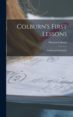 Colburn's First Lessons: Intellectual Arithmetic 1017492565 Book Cover
