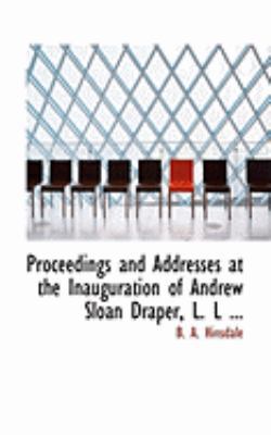 Proceedings and Addresses at the Inauguration o... 0554902087 Book Cover