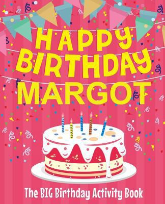 Happy Birthday Margot - The Big Birthday Activi... 1729596789 Book Cover