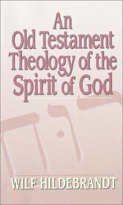 An Old Testament Theology of the Spirit of God 1565630513 Book Cover