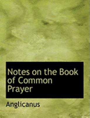 Notes on the Book of Common Prayer [Large Print] 0554935724 Book Cover