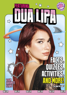 Featuring Dua Lipa: Facts, Quizzes, Activities,... B0FFRZJYZQ Book Cover