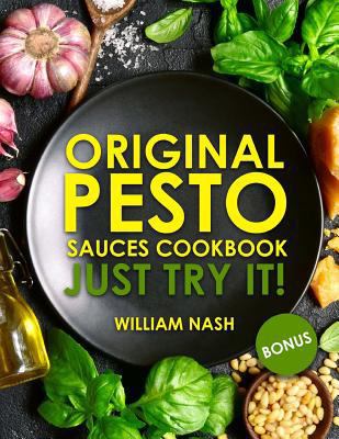 Original Pesto Sauces Cookbook. Just try it 1729548946 Book Cover