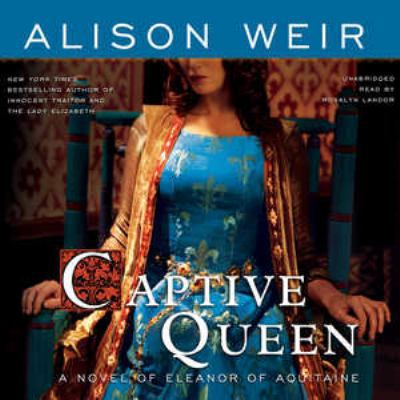 Captive Queen: A Novel of Eleanor of Aquitaine 1441754660 Book Cover