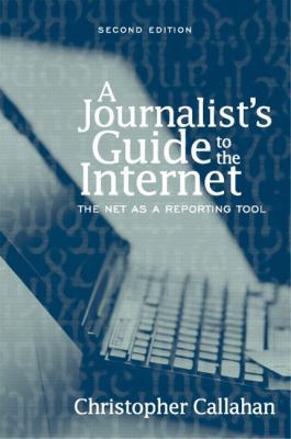 A Journalist's Guide to the Internet: The Net a... 0205350984 Book Cover