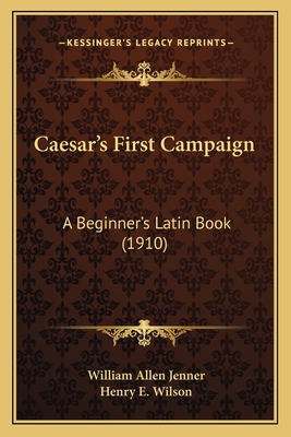 Caesar's First Campaign: A Beginner's Latin Boo... 1164594524 Book Cover