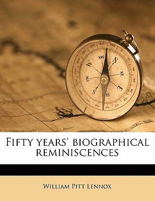 Fifty Years' Biographical Reminiscences Volume 1 1177559609 Book Cover