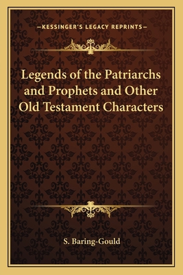 Legends of the Patriarchs and Prophets and Othe... 116262762X Book Cover