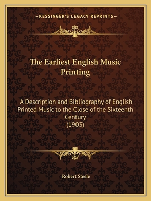 The Earliest English Music Printing: A Descript... 1167045548 Book Cover