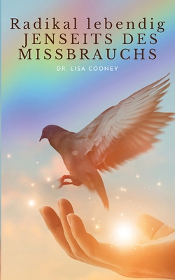 Radikal lebendig JENSEITS DES MISSBRAUCHS [German] B0D9J8GZ4F Book Cover