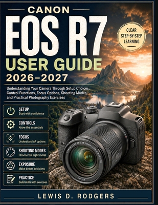 Canon EOS R7 User Guide 2026-2027: Understandin... B0HHHF1FV4 Book Cover