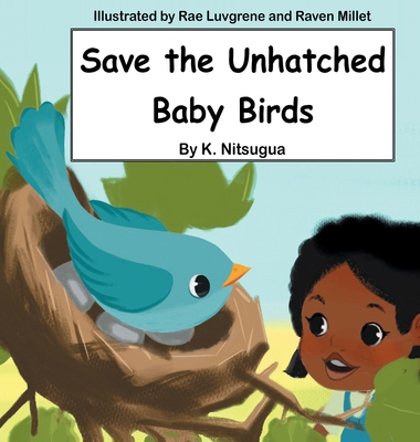 Save the Unhatched Baby Birds 0578988259 Book Cover