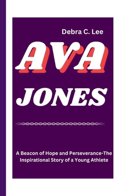 Ava Jones: A Beacon of Hope and Perseverance-Th... B0D88WBQ1C Book Cover