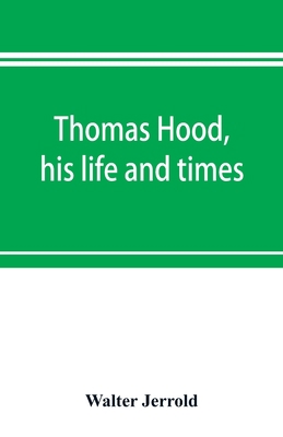 Thomas Hood, his life and times 9353897157 Book Cover