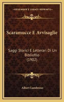 Scaramucce E Avvisaglie: Saggi Storici E Letter... [Italian] 1168279313 Book Cover