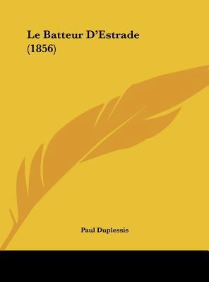 Le Batteur D'Estrade (1856) [French] 116181731X Book Cover