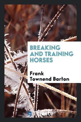 Breaking and Training Horses 0649116208 Book Cover