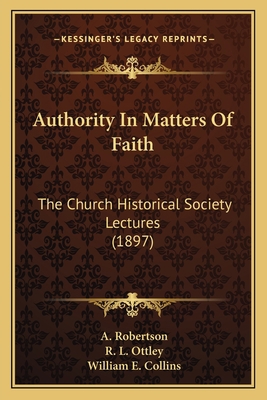 Authority In Matters Of Faith: The Church Histo... 1164024655 Book Cover