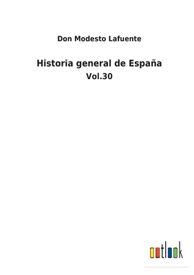 Historia general de España: Vol.30 [Spanish] 3752481595 Book Cover