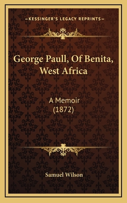 George Paull, Of Benita, West Africa: A Memoir ... 116609507X Book Cover