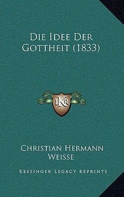 Die Idee Der Gottheit (1833) [German] 1166865282 Book Cover