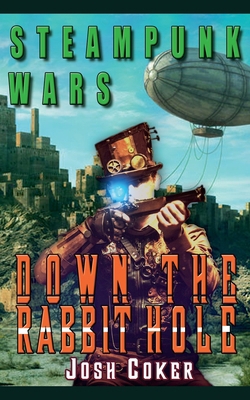 Steampunk Wars: Down The Rabbit Hole 1393538738 Book Cover