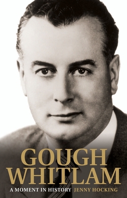 Gough Whitlam: A Moment in History: The Early Y... 0522855113 Book Cover