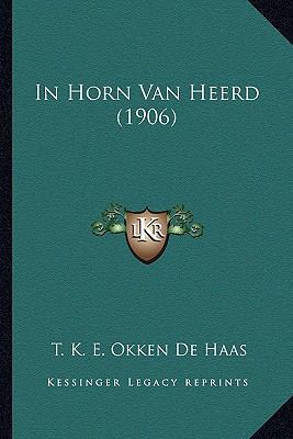 In Horn Van Heerd (1906) [Dutch] 116674891X Book Cover