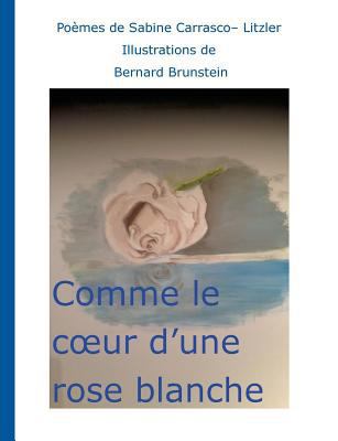 Comme le coeur d'une rose blanche [French] 2322081264 Book Cover