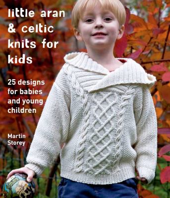 Little Aran & Celtic Knits for Kids: 25 Designs... 125003907X Book Cover