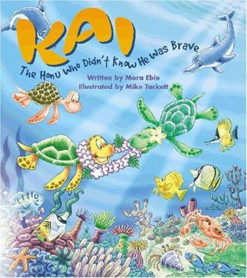 Kai the Honu Who Didn't Know He Was Brave 1566477557 Book Cover