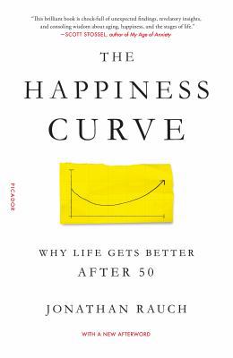 The Happiness Curve: Why Life Gets Better After 50 1250080916 Book Cover