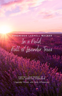 In a Field Full of Lavender Trees: Poetry and P... 1735553182 Book Cover