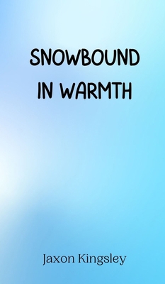 Snowbound in Warmth 9916944326 Book Cover