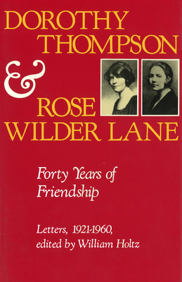 Dorothy Thompson and Rose Wilder Lane: Forty Ye... 0826206468 Book Cover