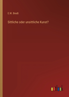 Sittliche oder unsittliche Kunst? [German] 3368276549 Book Cover